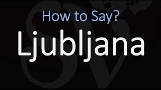 How to Pronounce Ljubljana Slovenia CORRECTLY [upl. by Walther]