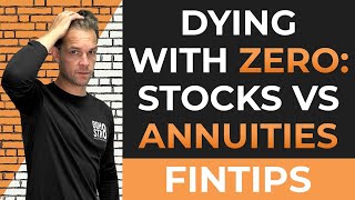 Dying With Zero Pt 2 Stocks Vs Annuities [upl. by Geoffrey247]