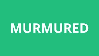 How To Pronounce Murmured  Pronunciation Academy [upl. by Anom]