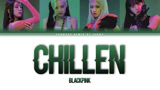 BLACKPINK  CHILLEN Color Lyrics EngRomHan [upl. by Tien940]