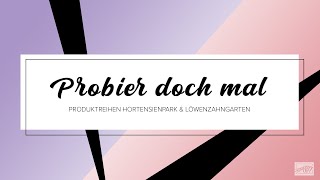 Probier doch mal  SU Produktreihe Hortensienpark und Löwenzahngarten [upl. by Hsevahb]