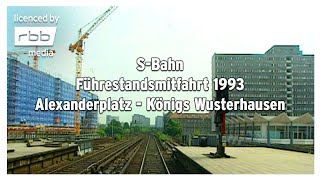 SBahn Berlin  Alexanderplatz  Königs Wusterhausen  Führerstandsmitfahrt 1993 [upl. by Witkin]