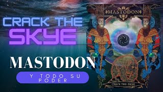 MASTODON el álbum Crack The Skye y todo su PODER [upl. by Gan]