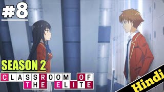 CLASSROOM OF THE ELITE Season 2 Episode 8 Explained in HINDI  Oreki Mv  Classroom elite [upl. by Stanfield]