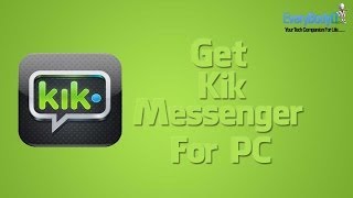 Kik For PC  Download  Install Kik Messenger For PC [upl. by Aivan29]