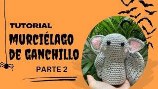 GANCHILLO MURCIÉLAGO TUTORIAL  PARTE 2🦇🧶 [upl. by Akeemaj]