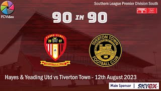 Hayes amp Yeading Utd v Tiverton Town  90in90 HIGHLIGHTS  12th Aug 2023 [upl. by Sternick]