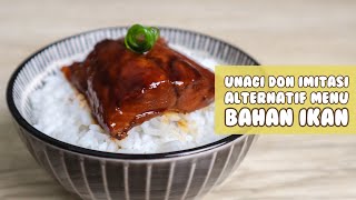 Unagi Don Imitasi  Alternatif Resep Cara Masak Ikan [upl. by Reifinnej322]