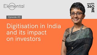 360 ONE  Elemental Ep 3  Digitisation in India and its impact on investors [upl. by Oiled878]