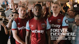 Forever Everywhere  West Ham Uniteds new 202324 Anthem Kit [upl. by Neilson]