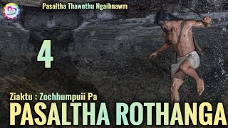 Pasaltha Rothanga  4  Pasaltha Thawnthu Ngaihnawm [upl. by Nerak742]