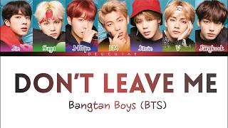 BTS 「防弾少年団」 DONT LEAVE ME LYRICS Color Coded KanRomEng가사 [upl. by Dygall]