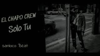 EL CHAPO CREW  SOLO TÚ OFFICIAL LYRIC VIDEO [upl. by Nnaeirb503]