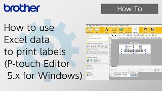 How to use Excel data to print labels Ptouch Editor 5x for Windows Brother Global Support [upl. by Fuhrman504]