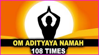 Om Adityaya Namah 108 Times Chanting  Music For Yoga And Meditation [upl. by Keeton]