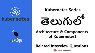 02  Architecture and Components of Kubernetes [upl. by Packston]