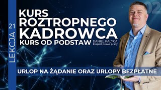 Urlop na żądanie i urlop bezpłatny Prawa Pracownika i rodzaje urlopów  Kurs kadrowy od podstaw [upl. by Heyra385]