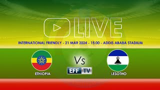 LIVE  Ethiopia vs Lesotho  International Friendly  ኢትዮጵያ ከ ሌሶቶ  ኢንተርናሽናል የወዳጅነት ጨዋታ ቀጥታ ስርጭት [upl. by Elleron]