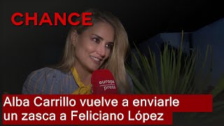 Alba Carrillo envía un nuevo zasca a Feliciano López [upl. by Vesta]