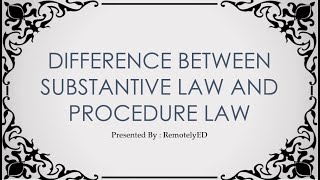 Difference between Substantive Law and Procedural Law [upl. by Brieta649]