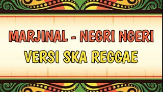 NEGRI NGERI  MARJINAL  VERSI SKA REGGAE [upl. by Enicnarf103]