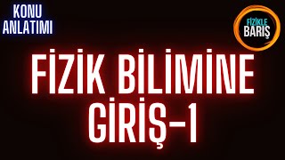 FİZİK BİLİMİNE GİRİŞ  FİZİĞİN DOĞASI KONU ANLATIMI VE SORU ÇÖZÜMÜ FİZİKLE BARIŞ [upl. by Dugald407]