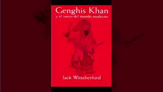 GENGHIS KHAN Y EL INICIO DEL MUNDO MODERNO audiolibro JACK WEATHERFORD Parte 2 d 3 Castellano [upl. by Ashling]