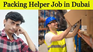 Packing Helper Job in Dubai [upl. by Nedroj]