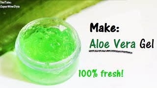 How to Make Aloe Vera Gel At Home  SuperWowStyle [upl. by Thurston]