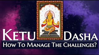 KETU Dasha How to manage the challenges [upl. by Ley661]