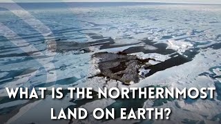 What is the Northernmost Land in the World [upl. by Damali]