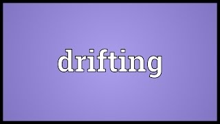 Drifting Meaning [upl. by Quackenbush]