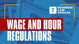 Major Updates to Wage and Hour Regulations What Business Owners Need to Know [upl. by Ahsiliw]