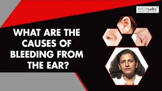 What are the causes of bleeding from the ear  Dr Nishi Gupta  Medtalks [upl. by Lindley]