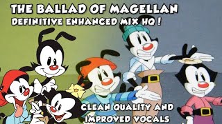 The Ballad of Magellan Updated Enhanced Mix 2023 Animaniacs [upl. by Nylknarf772]