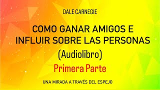 COMO GANAR AMIGOS E INFLUIR SOBRE LAS PERSONAS Audiolibro audiolibros dalecarnegie autoayuda [upl. by Hali]