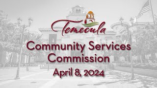 Temecula Community Services Commission  April 8 2024 [upl. by Shaffert]