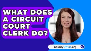 What Does A Circuit Court Clerk Do  CountyOfficeorg [upl. by Earal]