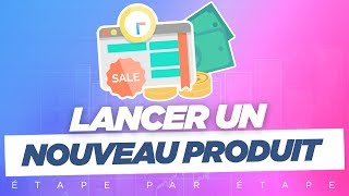 Comment lancer un nouveau produit et exploser ses ventes en 9 étapes [upl. by Sylvan]