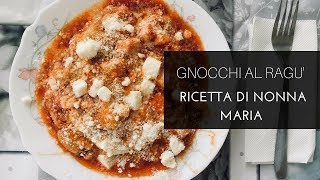 Gnocchi al ragù RICETTA DI NONNA MARIA [upl. by Otrebcire605]