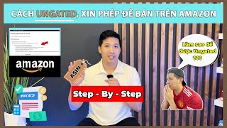 Kinh doanh AMAZON EP03 cách UNGATED xin phép để bán trên Amazon [upl. by Bryana903]