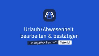 UrlaubAbwesenheit bearbeiten amp bestätigen  orgaMAX Personal Tutorial [upl. by Enelehcim]