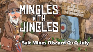 Mingles with Jingles Episode 535  Salt Mines Discord QA July [upl. by Lertsek133]