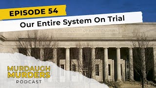 Murdaugh Murders Podcast Our Entire System On Trial S01E54 [upl. by Lucina802]