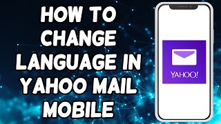 How To Change Language In Yahoo Mail Mobile [upl. by Waddington]