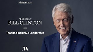 President Bill Clinton Teaches Inclusive Leadership  Official Trailer  MasterClass [upl. by Sisxela]