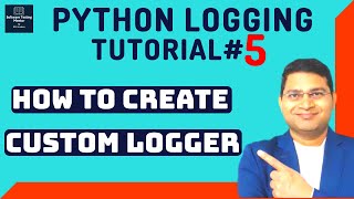 Python Logging Tutorial 5  How to create Custom Logger in Python [upl. by Stilu500]