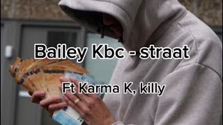 Bailey kbc  straat ft Karma K Killy [upl. by Yorle]