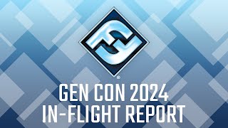 Gen Con 2024 InFlight Report [upl. by Doria438]