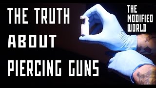 The Truth About Piercing Guns THE MODIFIED WORLD [upl. by Adnihc]